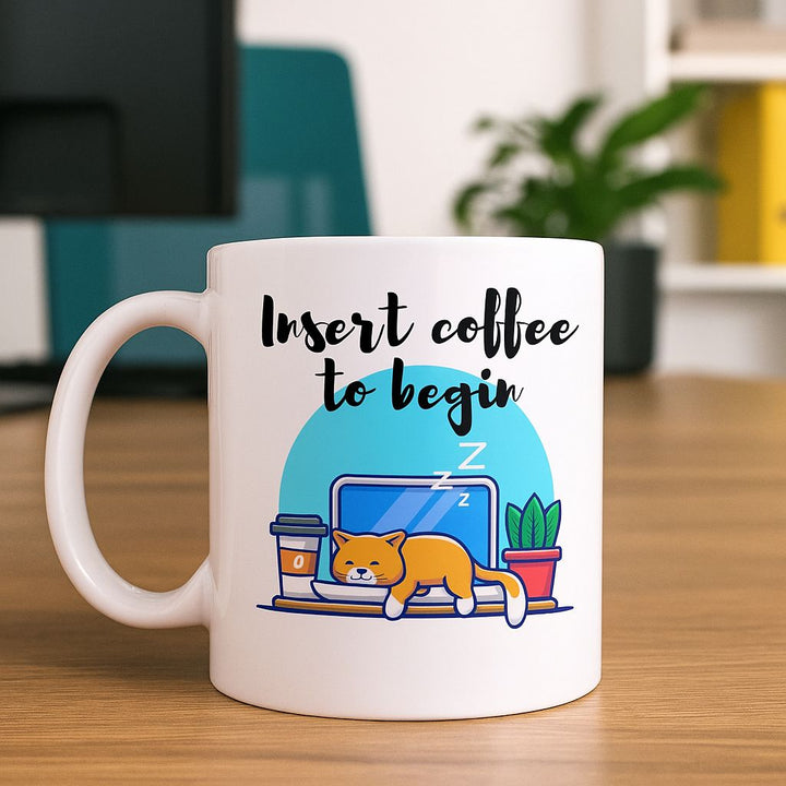 Insert Coffee to Begin Ceramic Coffee Mug